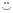 Smilie: :) Smilie: :)